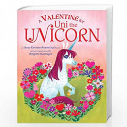 A Valentine for Uni the Unicorn by Amy Krouse Rosenthal