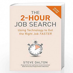 The 2-Hour Job Search, Second Edition: Using Technology to Get the Right Job Faster by DALTON, STEVE Book-9781984857286