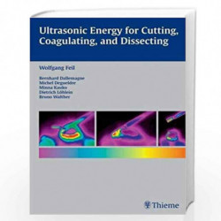 Ultrasonic Energy for Cutting, Coagulating and Dissecting by Wolfgang Feil Book-9783131275219