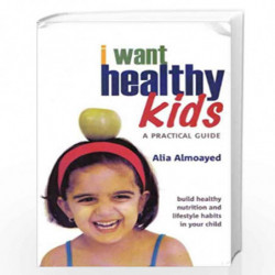 I WANT HEALTHY KIDS by ALIA ALMOAYED Book-9788121618762