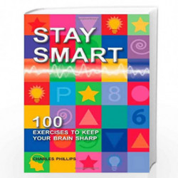 Stay Smart: 100 Exercises to Keep Your Brain Sharp by Charles Phillips Book-9788122205602