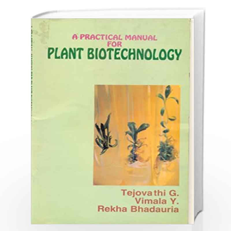 A Practical Manual For Plant Biotechnology: 0 by Tejovathi G. Book-9788123904511