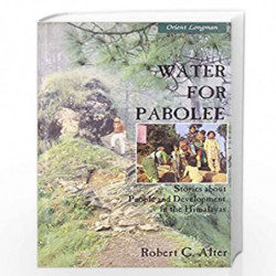 Water for Pabolee: Stories about People and Development in the Himalayas by ROBERT C ALTER Book-9788125021919