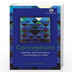 Conceptions: Infertility and Procreative Technologies in India by ADITYA BHARADWAJ Book-9788125063278