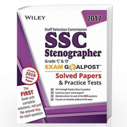Wiley's Staff Selection Commission (SSC) Stenographer Grade C & D Exam Goalpost, 2017: Solved Papers & Practice Test by DT EDITO