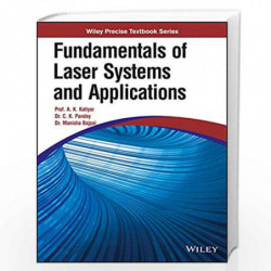 Fundamentals of Laser Systems and Applications by Prof. A. K. Katiyar, Dr. C. K. Pandey, Dr. Manisha Bajpai Book-9788126568260