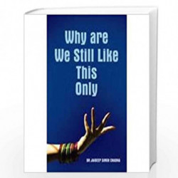 Why Are We Still Like This Only by JAIDEEP SINGH CHADHA Book-9788128829468