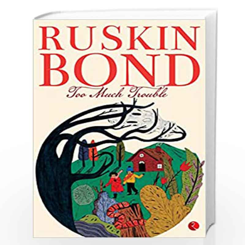Too Much Trouble By Ruskin Bond Buy Online Too Much Trouble Book At Best Prices In India