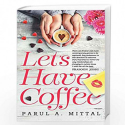 Lets Have Coffee by Parul A. Mittal Book-9788129148667