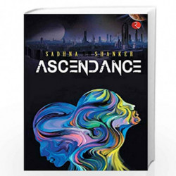 Ascendance by SADHNA SHANKER Book-9788129151216