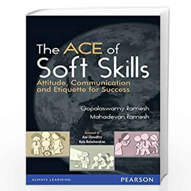 The Ace of Soft Skills: Attitude, Communication and Etiquette for Success by Gopalaswamy/Mahadevan Book-9788131732854