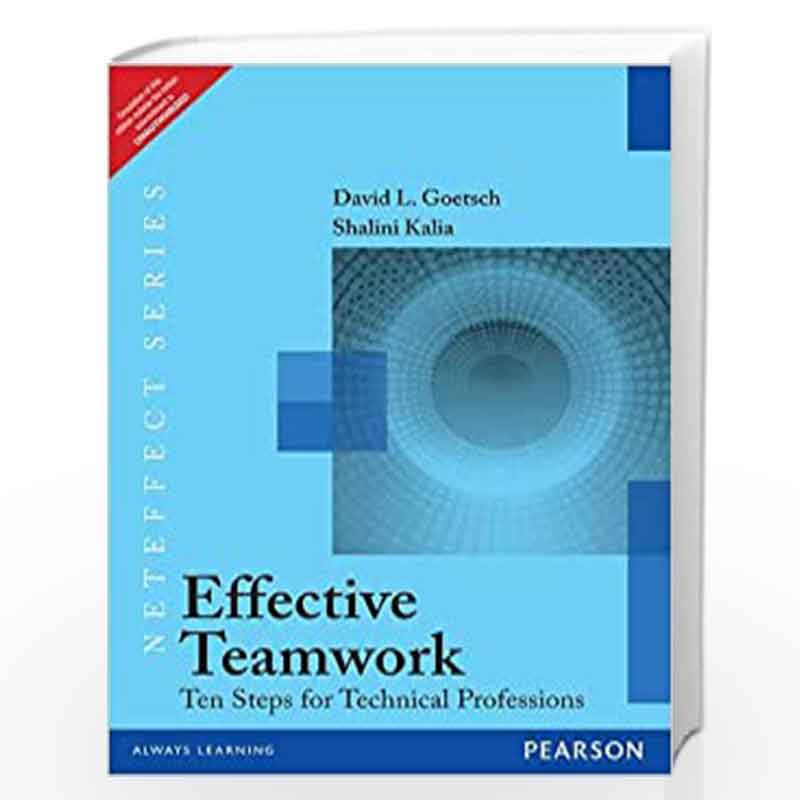 Effective Teamwork: Ten Steps for Technical Professions by Goetsch / Kalia Book-9788131791523