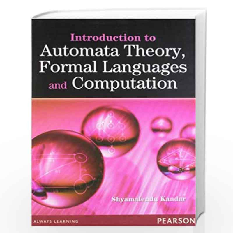 Introduction to Automata Theory, Formal Languages and Computation, 1e by Shyamalendu Kandar Book-9788131793510