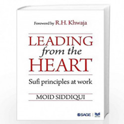 Leading from the Heart: Sufi Principles at Work by MOID SIDDIQUI Book-9788132113706