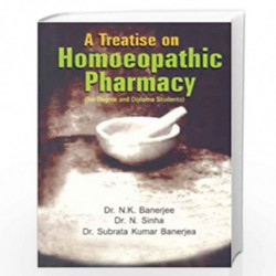 A Treatise On Homeopathic Pharmacy: For Degree & Diploma Students: 1 by BANERJEE N.K. Book-9788170211105