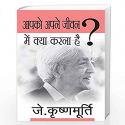 Aapko Apne Jeevan Mein Kya Karna Hai by J KRISHNAMURTHI Book-9788170287247
