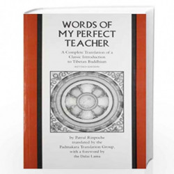 Words of My Perfect Teacher: A Complete Translation of a Classic Introduction to Tibetan Buddhism by Patrul Rinpoche Book-978817