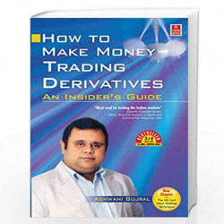 How To Make Money Trading Derivatives: An Insider''s Guide by Ashwani Gujral Book-9788170948537
