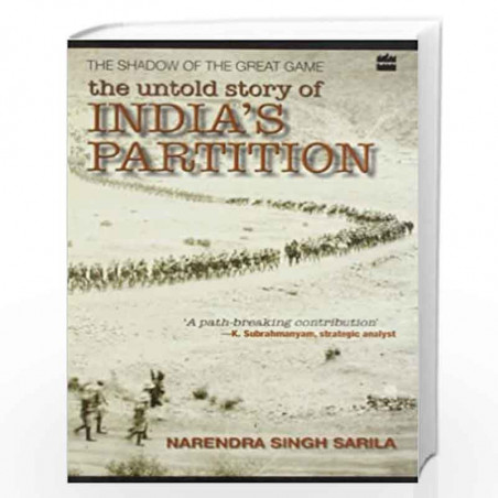 The Shadow of the Great Game: The Untold Story of India''s Partition by NARENDRA SINGH SARILA Book-9788172238742