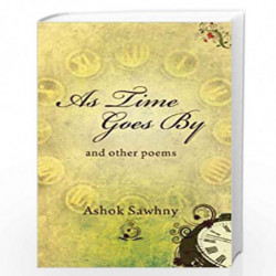 As Time Goes By & Other Poems by ASHOK SAWHNY Book-9788172343217