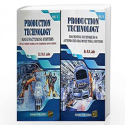 Production Technology: Manufacturing Processes, Technology and Automation by R.K.JAIN Book-9788174090997