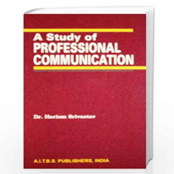 STUDY OF PROFESSIONAL COMMUNICATION by H Srivastav Book-9788174734280
