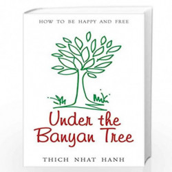 Under the Banyan Tree: Overcoming Fear and Sorrow by THICH NHAT HANH Book-9788176211758