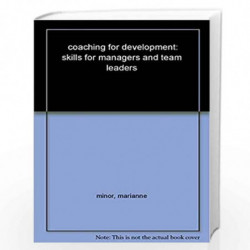 Coaching For Development (Skills For Managers And Team Leaders) by MINOR Book-9788176495325