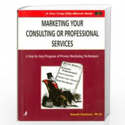 Marketing Your Consulting Or Professional Services (A Step-By-Step Program Of Proven Marketing Techniques) by KARLSON Book-97881