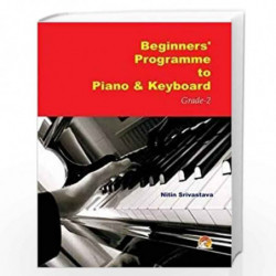 Beginners'' Programme to Piano and Keyboard Grade-2 by Nitin Srivastava Book-9788178062273