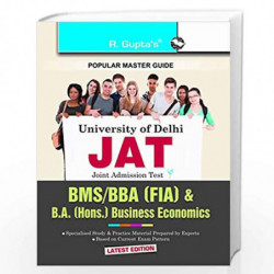 Delhi University: Joint Admission Test (JAT) - BMS/BBA (FIA) & B.A. (Hons.) Business Economics Exam Guide: BMS (Bachelor of Mana