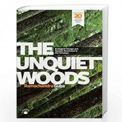 The Unquiet Woods: Ecological Change and Peasant Resistance in the Himalaya by RAMACHANDRA GUHA Book-9788178243788
