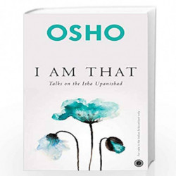 I Am That: Talks on the Isha Upanishad by OSHO Book-9788179927472