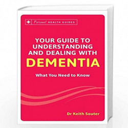 Your Guide to Understanding and Dealing with Dementia by Dr KEITH SOUTER Book-9788183227162
