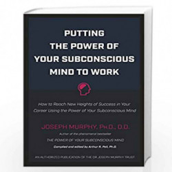 Putting the Power of Your Subconscious Mind to Work by DR JOSEPH MURPHY Book-9788183227940
