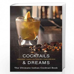 Cocktails & Dreams: The Ultimate Indian Cocktail Book by Yangdup Lama & \nGitanjali Chaturvedi Book-9788183283502