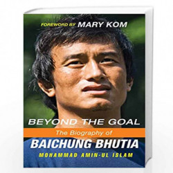 Beyond the Goal: The Biography of Baichung Bhutia by Mohammad Amin Book-9788184005233