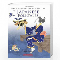 The Maiden of the Blue Willow and other Japanese Folktales by Pande Hema Book-9788184778335