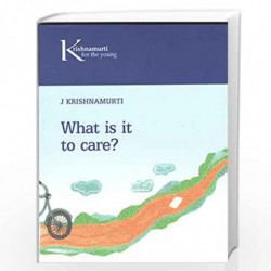 What Is It To Care by KRISHNAMURTI Book-9788187326533