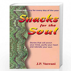 Snacks for the Soul: Stories That Will Enrich Your Mind, Purify Your Heart and Rekindle Your Soul. by J.P.VASWANI Book-978818766