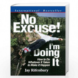 No Excuse I''M Doing It: Are You Doing Whatever It Takes To Make It Happen ? by Rifenbary, Jay Book-9788188452149