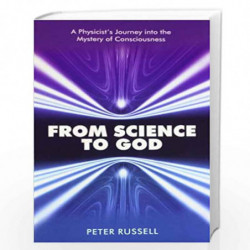 From Science To God : A Physicists Journey Into The Mystery Of Consciousness by RUSSEELL PETER Book-9788188479375