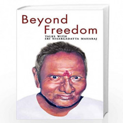 Beyond Freedom - Talks with Sri Nisargadatta Maharaj by NISARGADATTA Book-9788188479535