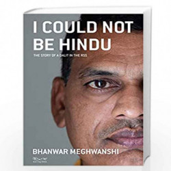I Could Not Be Hindu : The Story of a Dalit in the RSS by Bhanwar Meghwanshi Book-9788189059934
