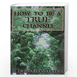 How to be a True Channel by SWAMI KRIYANANDA (J. Donald Walters) Book-9788189430382