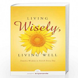 Living Wisely , Living Well by KRIYANANDA SWAMI Book-9788189430399