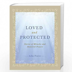Loved and Protected: Stories of Miracles and Answered Prayers by ASHA PRAVER Book-9788189430658
