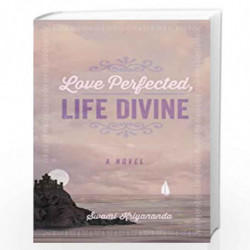 Love Perfected, Life Divine: A Novel by SWAMI KRIYANANDA Book-9788189430665