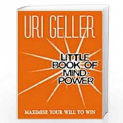 Uri Geller''s Little Book Of Mind-Power: Maximize Your Will To Win by GELLER URI Book-9788190105996