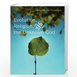 Evolution, Religion and the Unknown God by GEORGES VAN VREKHEM Book-9788191067385